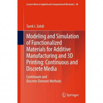 Modeling and Simulation of Functionalized Materials for Additive Manufacturing and 3D Printing: Continuous and Discrete Media