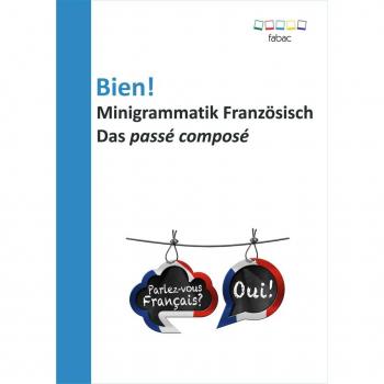 Bien! Minigrammatik FranzÃ¶sisch: Das passÃ© composÃ©