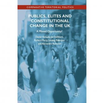 Publics, Elites and Constitutional Change in the UK: A Missed Opportunity?