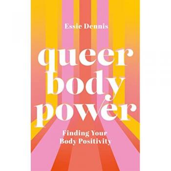Queer Body Power : Finding Your Body Positivity
