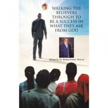 Walking the believers through to be a success in what they ask from god paperback
