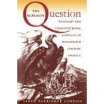 Chapel Hill Mormon Question : Polygamy and Constitutional Conflict in Nineteenth-Century America