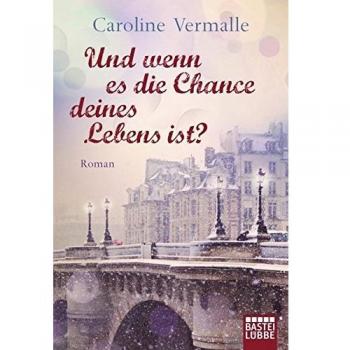 Und wenn es die Chance deines Lebens ist?: Roman