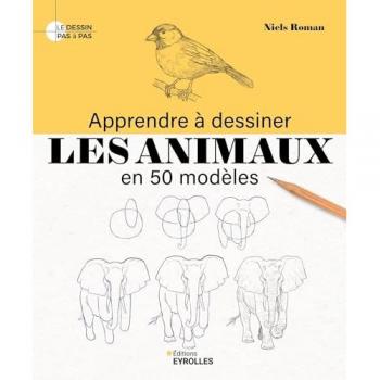Apprendre à dessiner les animaux en 50 modèles