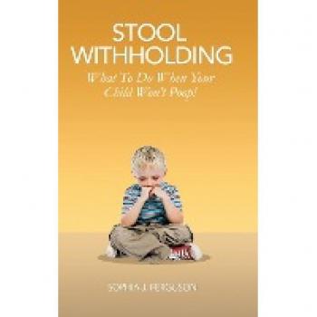 Ferguson, Sophia J.: Stool Withholding: What To Do When Your Child Won't Poop! (USA Edition)