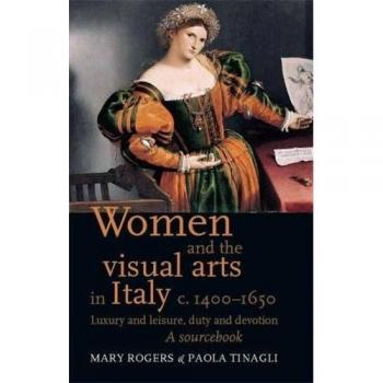 Women and the visual arts in Italy c. 1400-1650