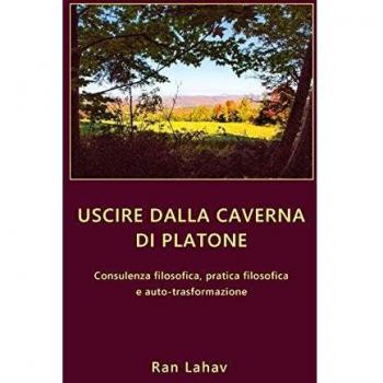 Uscire dalla caverna di Platone: Consulenza filosofica, pratica filosofica e auto-trasformazione