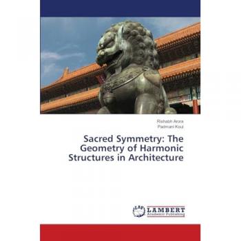 Sacred Symmetry: The Geometry of Harmonic Structures in Architecture
