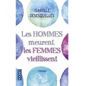 Les Hommes Meurent, Les Femmes Vieillissent