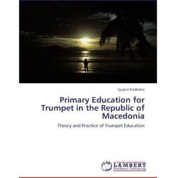 Primary Education for Trumpet in the Republic of Macedonia: Theory and Practice of Trumpet Education