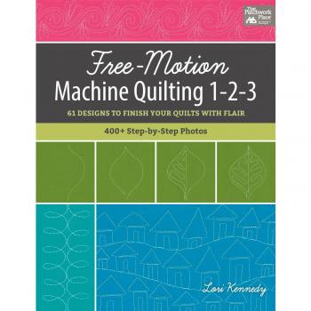 Lori Kennedy Kennedy, L: Free-Motion Machine Quilting 1-2-3: 61 Designs To Finish Your Quilts With Flair (That Patchwork Place)