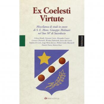 Ex coelesti virtute. Miscellanea di studi in onore di S. E. Mons. Giuseppe Molinari nel Suo 50° di Sacerdozio