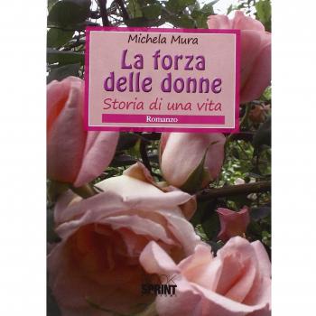 La forza delle donne. Storia di una vita