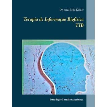 Terapia de Informação Biofísica TIB: Introdução à medicina quântica