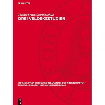 Drei Veldekestudien: Das Veldekeproblem. Der Eneideepilog. Die beiden Stauferpartien (Abhandlungen der Deutschen Akademie der Wissenschaften zu Berlin. Philosophisch-historische Klasse, 1947,6)