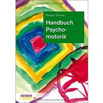 Handbuch Psychomotorik: Theorie und Praxis der psychomotorischen Förderung von Kindern