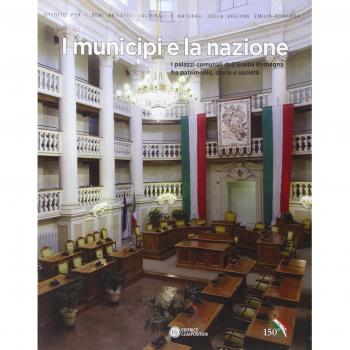 I municipi e la nazione. I palazzi comunali dell'Emilia Romagna fra patrimonio, storia e società