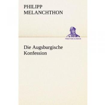 Die Augsburgische Konfession (TREDITION CLASSICS)