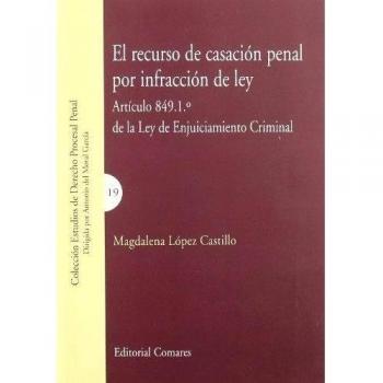 El Recurso De Casación Penal Por Infracción De Ley