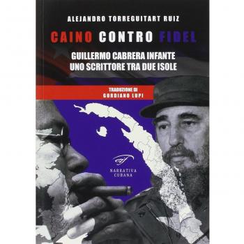 Caino contro Fidel. Guillermo Cabrera Infante, uno scrittore tra due isole