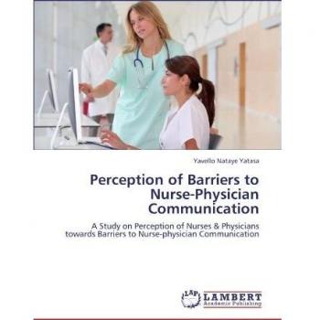 Perception of Barriers to Nurse-Physician Communication: A Study on Perception of Nurses & Physicians towards  Barriers to Nurse-physician Communication