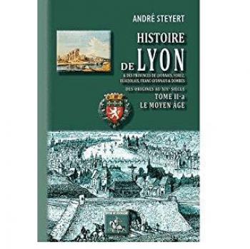 Histoire De Lyon Et Des Provinces De Lyonnais, Forez, Beaujolais, Franc-Lyonnais Et Dombes