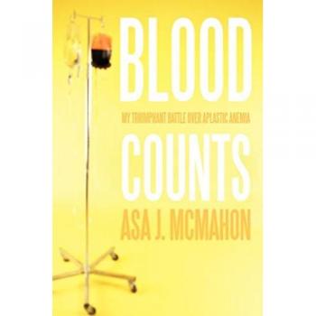 Blood Counts: My Triumphant Battle over Aplastic Anemia