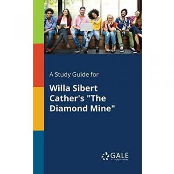 A Study Guide for Willa Sibert Cather's The Diamond Mine