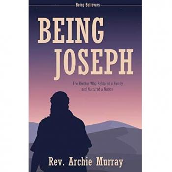 Being Joseph: The Brother Who Restored a Family and Nurtured a Nation