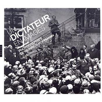 Un dictateur en images. Photographies de Heinrich Hoffmann: Photographies de Heinrich Hoffmann
