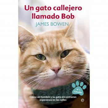 Un gato callejero llamado Bob: Cómo un hombre y su gato encontraron esperanza en las calles (Autoayuda)