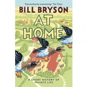 At Home : A Short History of Private Life Paperback Bill Bryson