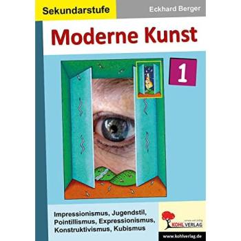 Moderne Kunst / Band 1: Impressionismus, Jugendstil, Pointillismus, Expressionismus, Konstruktivismus, Kubismus
