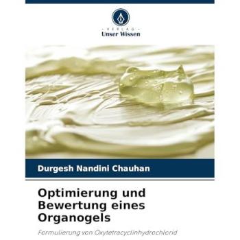 Chauhan, Durgesh Nandini: Optimierung und Bewertung eines Organogels