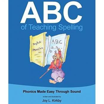 ABC of Teaching Spelling: Phonics Made Easy Through Sound