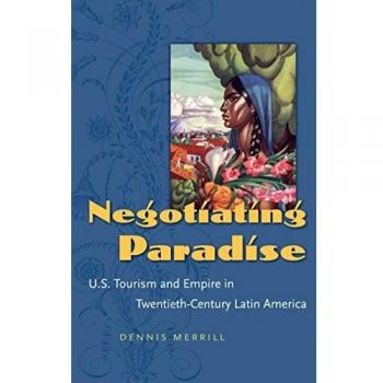 Negotiating Paradise : U.S. Tourism and Empire in Twentieth-Century Latin America