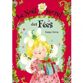 Le Noël secret des Fées : Tout ce qu'il faut savoir pour passer un vrai Noêl de fée (Beaux Livres H.)