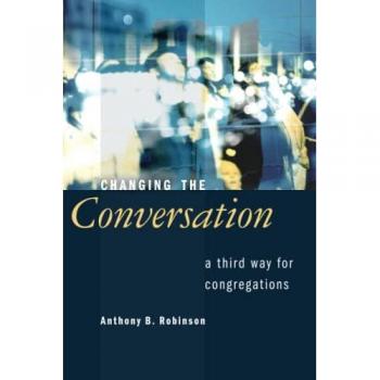 Changing the Conversation: A Third Way for Congregations