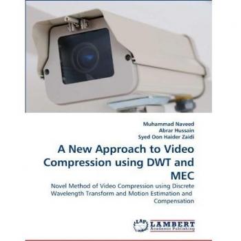 A New Approach to Video Compression using DWT and MEC: Novel Method of Video Compression using Discrete Wavelength Transform and Motion Estimation and Compensation