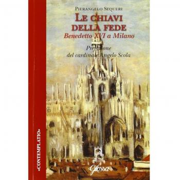 Le chiavi della fede. Benedetto XVI a Milano