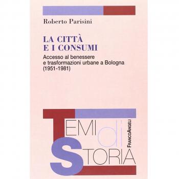 La città e i consumi. Accesso al benessere e trasformazioni urbane a Bologna