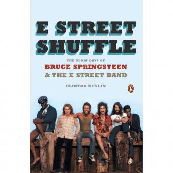 E Street Shuffle: The Glory Days of Bruce Springsteen and the E Street Band