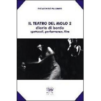 Il teatro del molo 2. Diario di bordo. Spettacoli, performance, film
