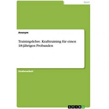 Trainingslehre. Krafttraining für einen 18-jährigen Probanden