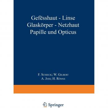Gefässhaut · Linse Glaskörper · Netƶhaut Papille und Opticus (Kurzes Handbuch der Ophthalmologie, 5, Band 5)