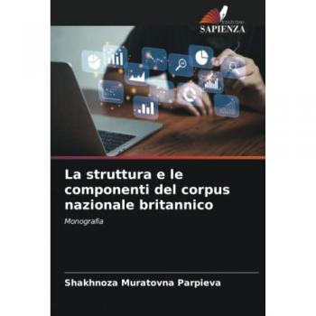 Parpieva, Shakhnoza Muratovna: La struttura e le componenti del corpus nazionale britannico