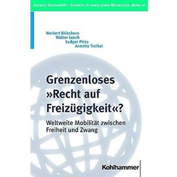 Grenzenloses Recht auf Freizgigkeit?: Weltweite Mobilitt zwischen Freiheit und Zwang