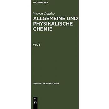 Allgemeine und physikalische Chemie. Teil 2 (Sammlung Göschen, 698/698a)