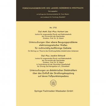 Untersuchungen über Ebene Beugungsprobleme Elektromagnetischer Wellen für Rechtwinklig-keilförmige Gebiete. Untersuchungen an Dielektrischen ... des Landes Nordrhein-Westfalen, Band 1710)