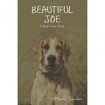Marshall Saunders Beautiful Joe: A Dog'S Own Story